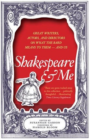 Read Shakespeare and Me: Great Writers, Actors and Directors on What the Bard Means to Them - and Us - Susannah Carson | ePub