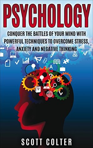 Read PSYCHOLOGY: POSITIVE: Powerful techniques to overcome stress, anxiety and negative thinking (Overcoming Stress Anxiety Mindfulness) (Behaviour Counseling & Psychology Personal Transformation) - Scott Colter | ePub