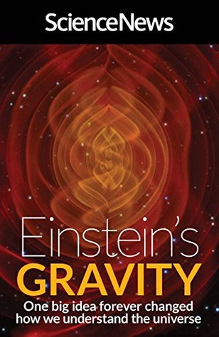 Read online Einstein's Gravity: One Big Idea Forever Changed How We Understand the Universe - Science News | ePub