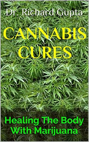 Read Cannabis Cures: Healing The Body With Marijuana - Richard Gupta | ePub