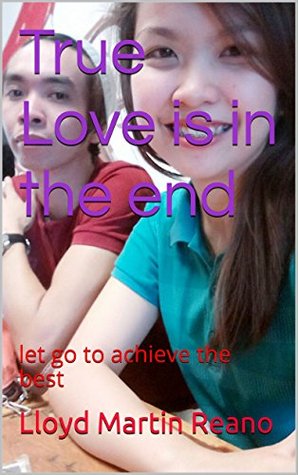 Download True Love is in the end: let go to achieve the best - Lloyd Martin Reano | ePub