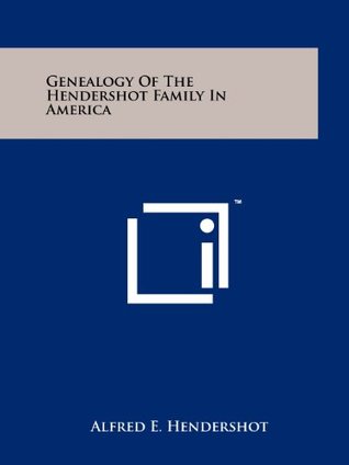 Download Genealogy Of The Hendershot Family In America - Alfred E. Hendershot file in ePub