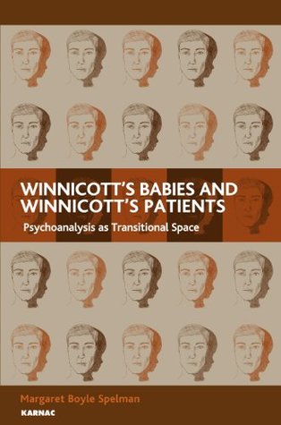 Read Winnicott's Babies and Winnicott's Patients: Psychoanalysis as Transitional Space - Margaret Boyle Spelman file in ePub
