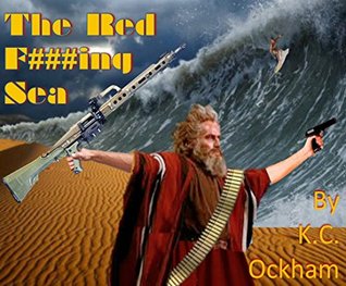Download The Red F###ing Sea: Moses Is All Out of Nice! (WTF? Retelling Bible Stories Book 17) - K.C. Ockham file in ePub