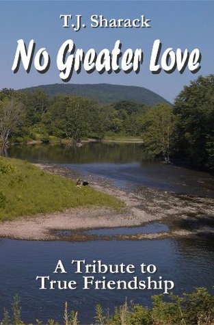Download No Greater Love: A Tribute to True Friendship - T.J. Sharack file in ePub