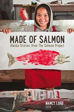 Download Made of Salmon: Alaska Stories from the Salmon Project - Nancy Lord file in ePub