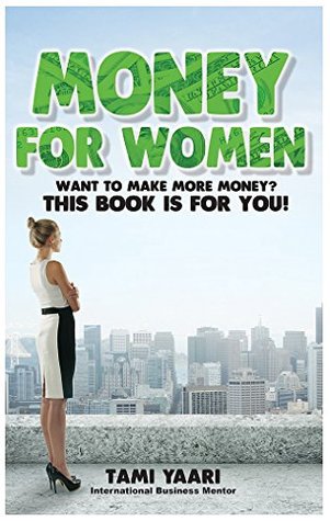Read Money For Women: A Practical & Mind-Opening Guide to Self-Fulfillment (The Business & Success Series Book 2) - Tami Yaari | ePub