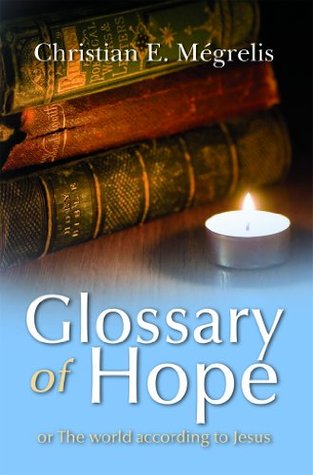 Download Glossary of Hope or the world according to Jesus - Christian E. Megrelis | ePub