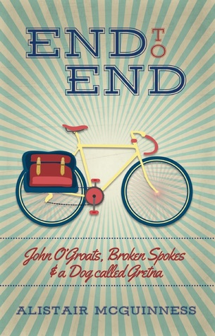 Read End to End: John O'Groats, Broken Spokes and a Dog called Gretna - Alistair McGuinness file in ePub