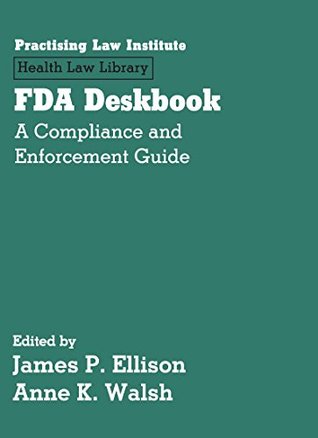 Read online FDA Deskbook: A Compliance and Enforcement Guide - James P. Ellison file in ePub