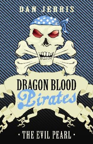 Read online The Evil Pearl: Dragon Blood Pirates: Book Ten - Dan Jerris | PDF