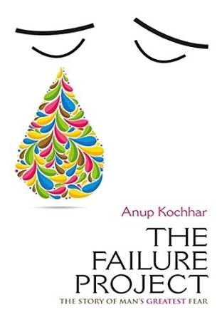Download The Failure Project -The Story Of Man's Greatest Fear - Anup Kochhar | ePub