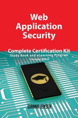 Read Web Application Security Complete Certification Kit - Study Book and Elearning Program - Gianna Jensen | PDF