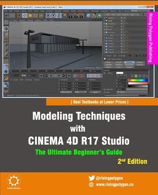 Download Modeling Techniques with Cinema 4D R17 Studio - The Ultimate Beginner's Guide - Rising Polygon file in ePub