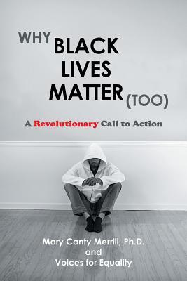 Download Why Black Lives Matter (Too): A Revolutionary Call to Action - Mary Canty Merrill | PDF