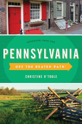 Download Pennsylvania Off the Beaten Path(r): Discover Your Fun - Christine O'Toole | ePub