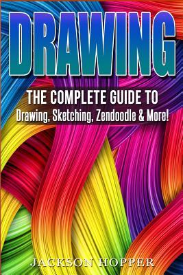 Read online Drawing: The Complete Guide to Drawing, Sketching, Zendoodle & More! - Jackson Hopper file in PDF