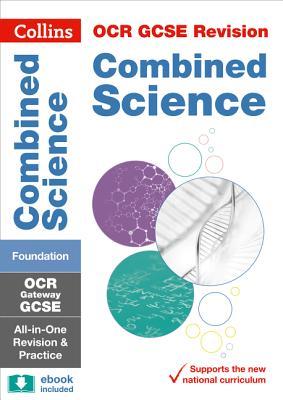 Read GCSE Combined Science Foundation OCR Gateway Complete Practice and Revision Guide: GCSE Grade 9-1 (Collins GCSE 9-1 Revision) - Collins GCSE file in PDF