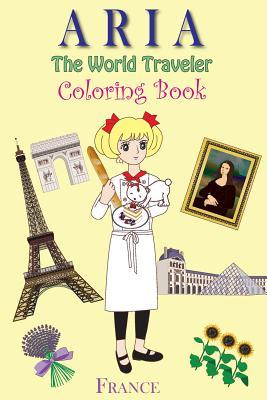 Read ARIA The World Traveler Coloring Book: France - Anna Kim | ePub