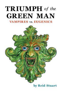 Read online Triumph of the Green Man: Vampires vs. Eugenics - Reid Stuart file in ePub