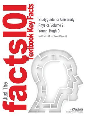Read Studyguide for University Physics Volume 2 by Young, Hugh D., ISBN 9780321898098 - Cram101 Textbook Reviews | ePub