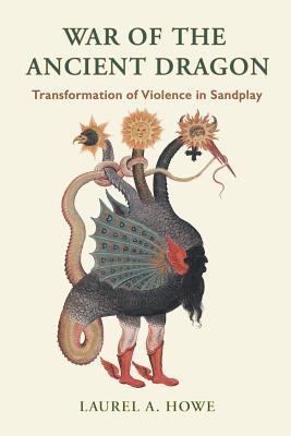 Read online War of the Ancient Dragon: Transformation of Violence in Sandplay - Laurel a Howe file in PDF