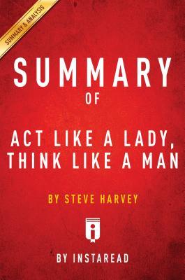 Read Summary of ACT Like a Lady, Think Like a Man: By Steve Harvey - Includes Analysis - Instaread Summaries file in PDF