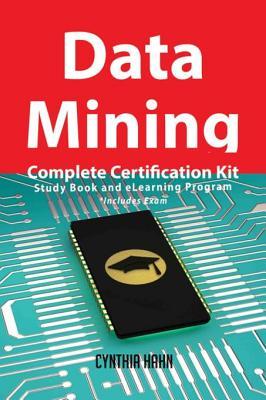 Read online Data Mining Complete Certification Kit - Study Book and Elearning Program - Cynthia Hahn | PDF