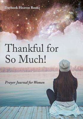 Download Thankful for So Much! Prayer Journal for Women - Daybook Heaven Books file in ePub