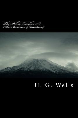 Read online The Stolen Bacillus and Other Incidents (Annotated) - H.G. Wells | PDF