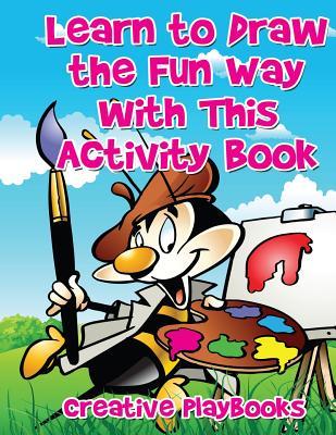 Read Learn to Draw the Fun Way with This Activity Book - Creative Playbooks file in PDF