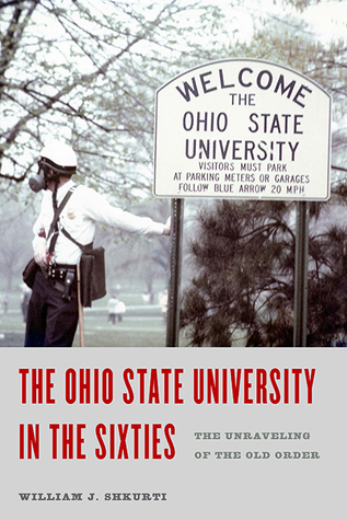 Read The Ohio State University in the Sixties: The Unraveling of the Old Order - William J. Shkurti file in ePub