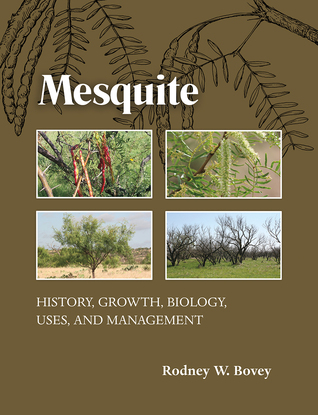 Read Mesquite: History, Growth, Biology, Uses, and Management - Rodney W. Bovey | ePub