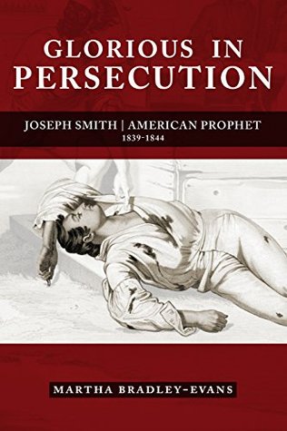 Download Glorious in Persecution: Joseph Smith, American Prophet, 1839-1844 - Martha Bradley-Evans file in ePub