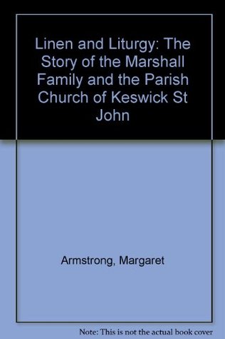 Download Linen and Liturgy: The Story of the Marshall Family and the Parish Church of Keswick St John - Margaret Armstrong | ePub