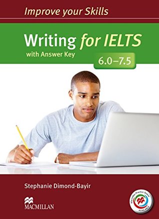 Read online Improve Your Skills: Writing for IELTS 6.0-7.5 Student's Book with Key & MPO Pack - Stephanie Dimond-Bayir file in PDF