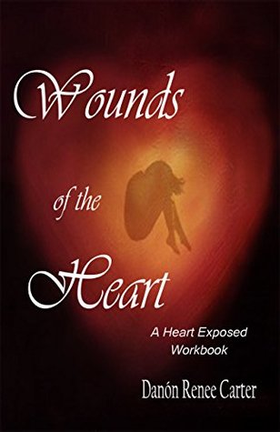 Read Wounds of the Heart Workbook: A Heart Exposed - Danon Renee Carter file in ePub