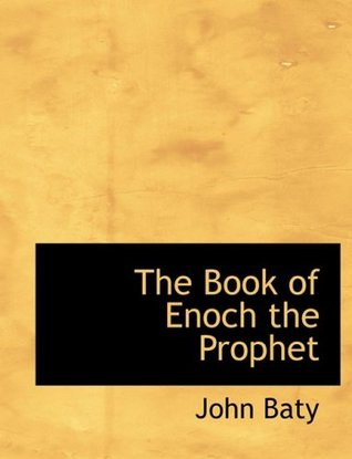 Read The Book of Enoch the Prophet (Large Print Edition) (Bibliobazaar Reproduction) - John Baty | ePub