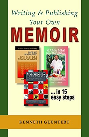 Read Writing and Publishing Your Own Memoir  in 15 easy steps - Kenneth Guentert file in PDF