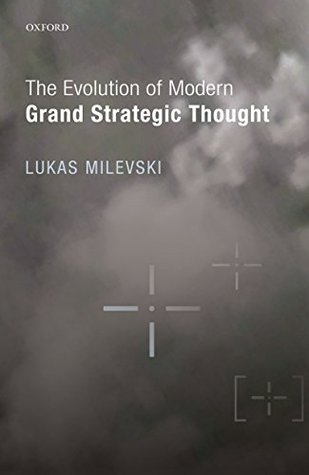 Read The Evolution of Modern Grand Strategic Thought - Lukas Milevski file in PDF