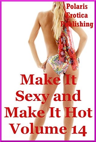 Read Make It Sexy and Make It Hot Volume 14: Five Erotica Stories - Fran Diaz | ePub