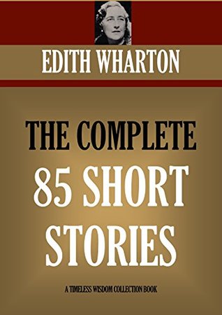 Download Edith Wharton. 85 Short Stories (Complete Collection) (Timeless Wisdom Collection) - Edith Wharton file in PDF