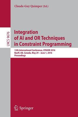 Read Integration of AI and or Techniques in Constraint Programming: 13th International Conference, Cpaior 2016, Banff, AB, Canada, May 29 - June 1, 2016, Proceedings - Claude-Guy Quimper file in PDF