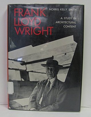 Download Frank Lloyd Wright: A Study in Architectural Content - Norris Kelly Smith file in PDF