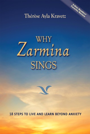Download Why Zarmina Sings: 18 Steps to Live and Learn Beyond Anxiety - Therese Ayla Kravetz | PDF