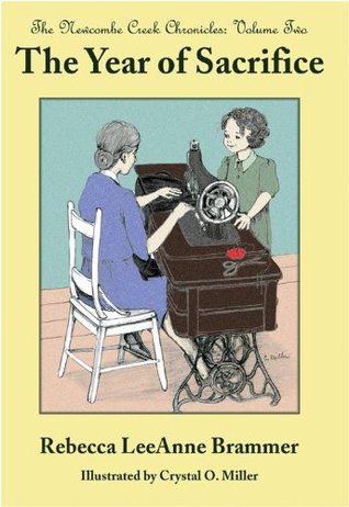Read online The Year of Sacrifice (The Newcombe Creek Chronicles Book 2) - Rebecca LeeAnne Brammer | PDF