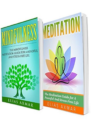 Download Mindfulness: Meditation: 2 in 1 Bundle: Book 1: The Mindfulness Meditation Guide for a Mindful and Stress-Free Life   Book 2: The Meditation Guide for a Mindful and Stress-Free Life - Elias Axmar | ePub