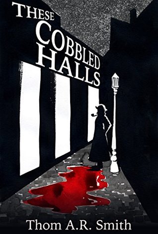 Read online These Cobbled Halls (Twisted Tales for Gorgeous Minds Book 3) - Thom A.R. Smith | ePub
