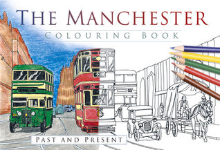 Download The Manchester Colouring Book: Past and Present - The History Press | PDF