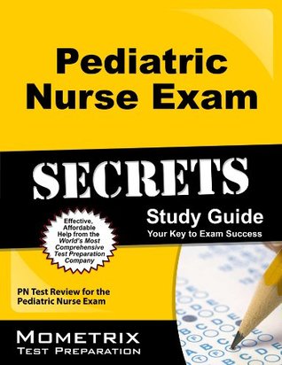 Read online Pediatric Nurse Exam Secrets Study Guide: PN Test Review for the Pediatric Nurse Exam - PN Exam Secrets Test Prep Team file in PDF